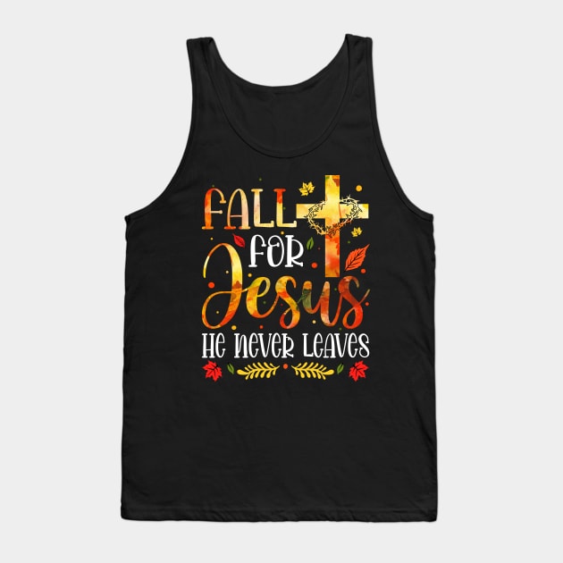Fall for Jesus He Never Leaves Christian Faith Tank Top by paveldmit